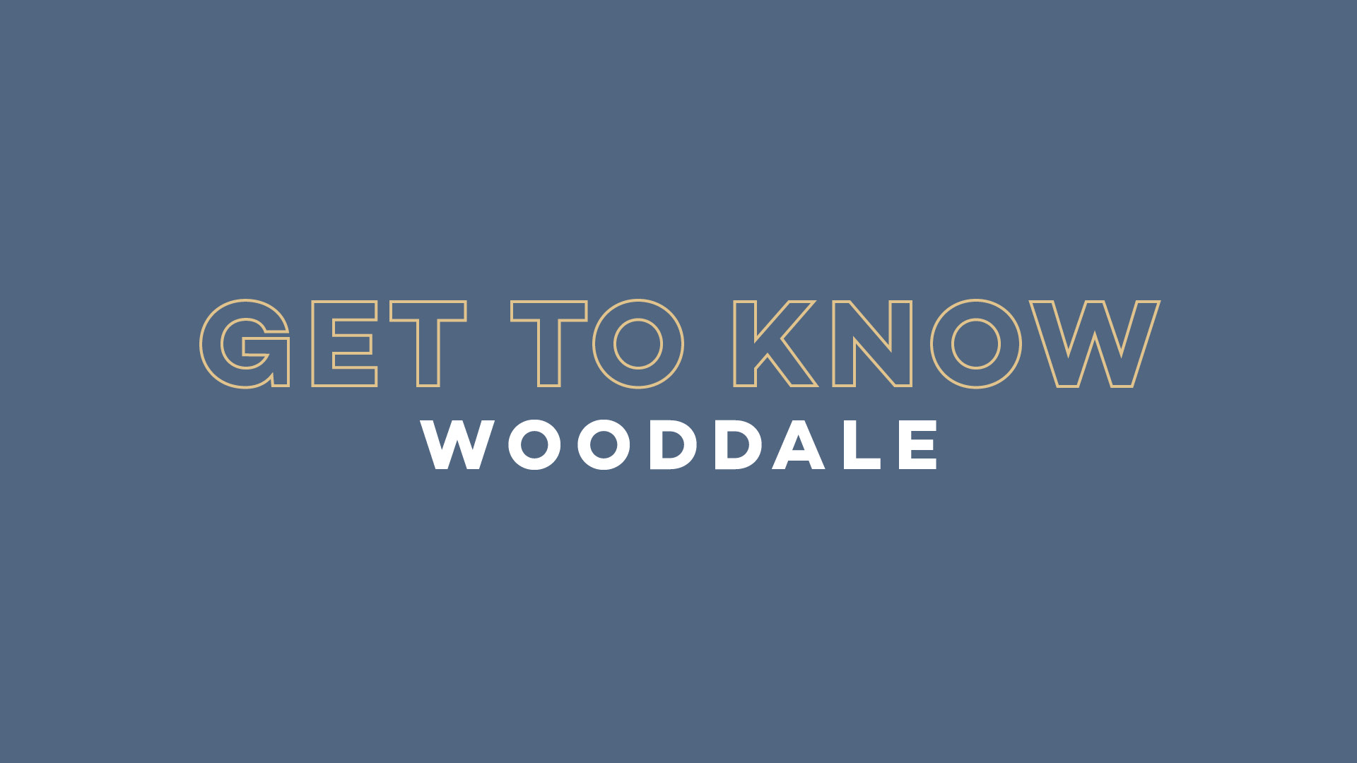 Get to Know Wooddale